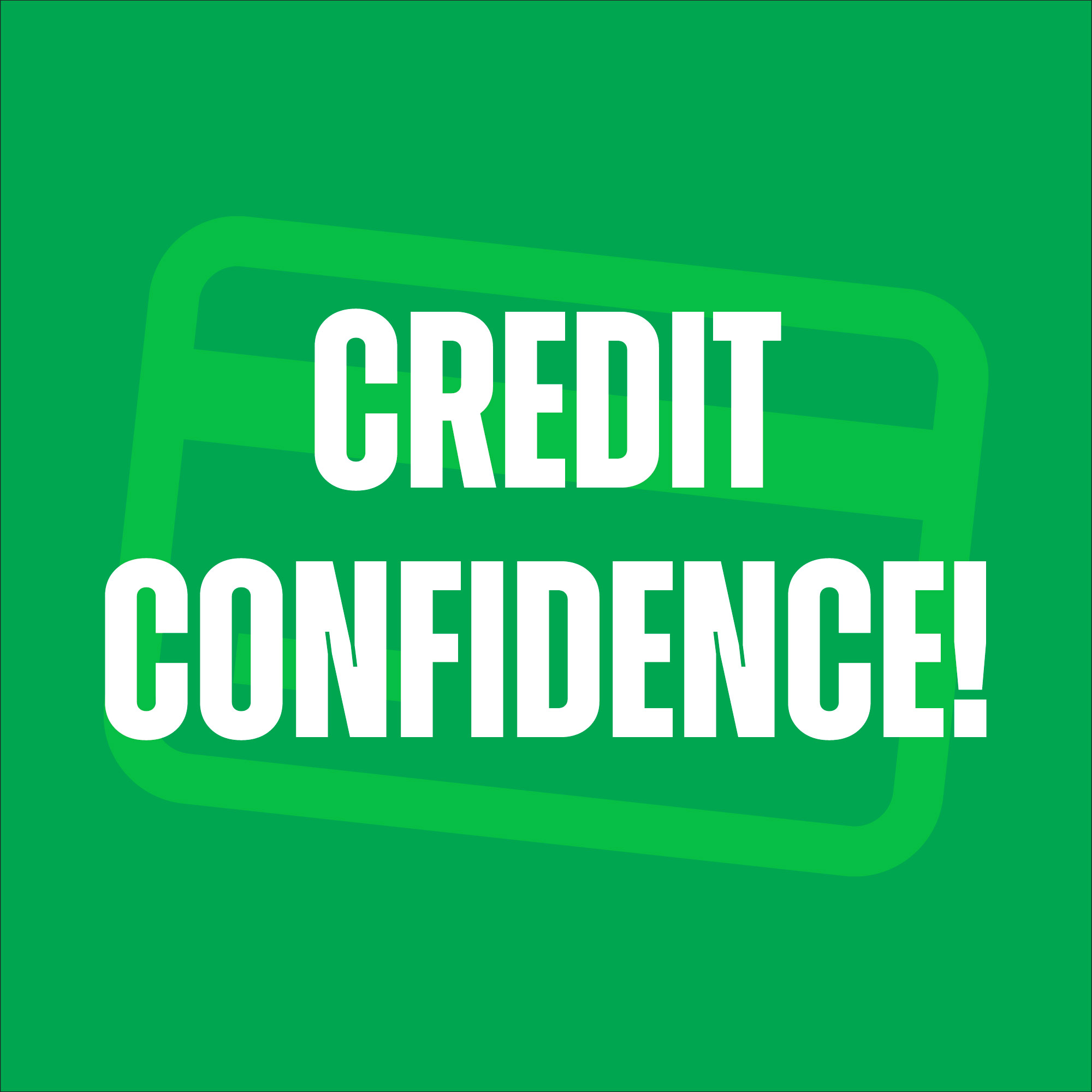Credit Confidence!