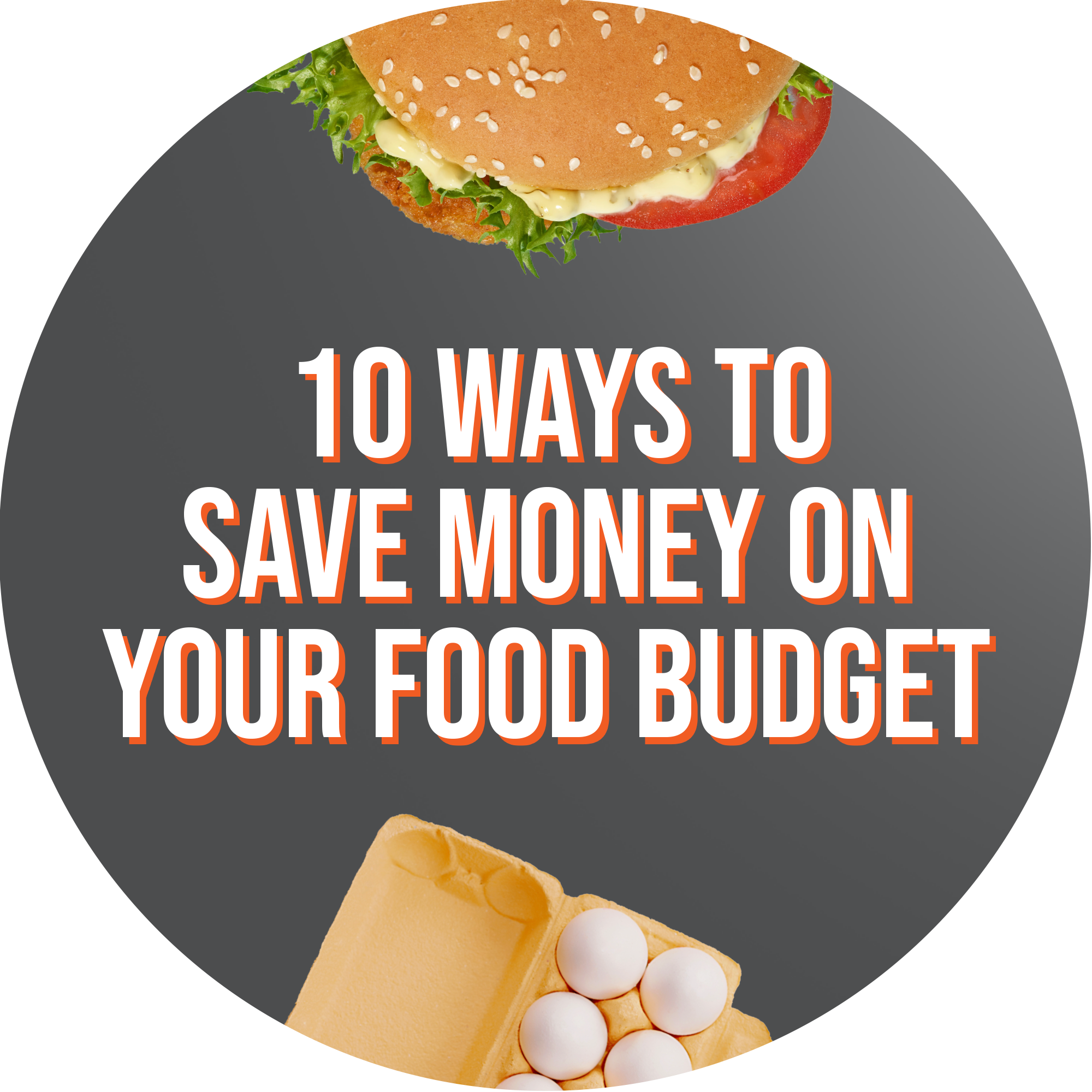 10 Ways To Save Money On Your Food Budget